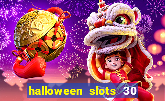 halloween slots 30 linhas multi jogos